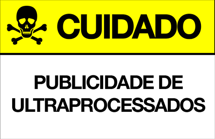 Cuidado! Publicidade de Ultraprocessados